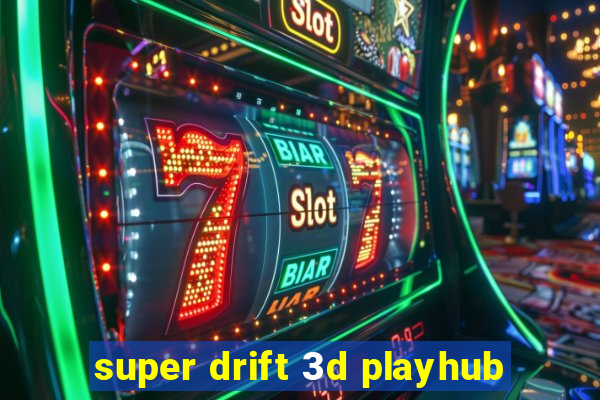 super drift 3d playhub